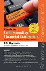Bloomsbury Guide to Understanding Financial Statements Interpretation, Application and Analytics by B D Chatterjee Edition 2022