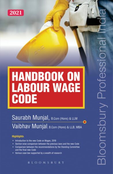 Bloomsbury's Handbook on Labour Wage Code by Saurabh Munjal & Vaibhav Munjal Edition 2021