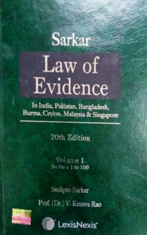 Lexis Nexis Sarkar Law of Evidence In India, Pakistan, Bangladesh, Burma, Ceylon, Malaysia & Singapore by V. Kesava Rao Edition 2022