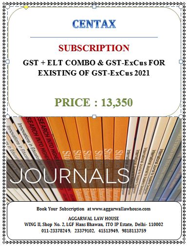 Centax GST Law Times + ELT COMBO & GST-ExCus for Existing new Subscribers of GST-ExCus 2021