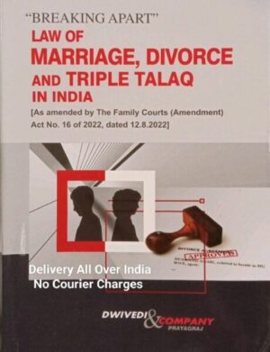 Dwivedi&Company Breaking Apart Law of Marriage Divorce and Triple Talaq in India by Saxena & Saxena Edition 2023