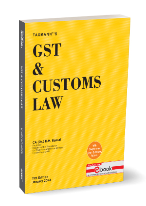 Taxmann GST & Customs Law for B.COM (Hons.) by K M BANSAL 11th Edition 2024