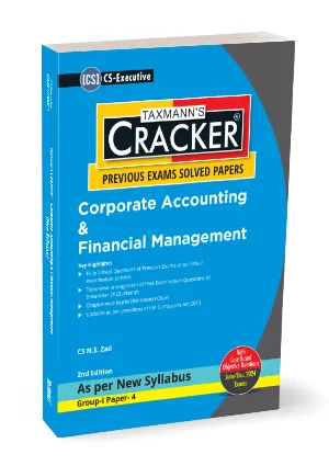 Taxmann’s Cracker Corporate Accounting & Financial Management (As Per New Syllabus) for CS Executive by NS ZAD Applicable For June/Dec 2024 Exams