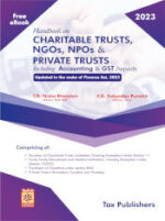 Tax Publishers Handbook on Charitable Trusts, NGOs, NPOs & Private Trusts Including Accounting & GST Aspects Updated in Wake of Finance Act 2023 by Nisha Bhandari and Satyadev Purohit Edition 2023