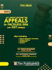 Tax Publishers All About Income Tax Appeals in Faceless Era with GST Appeals by Nisha Bhandari & Satyadev Purohit Edition 2023