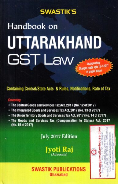 Swastik Publications Handbook on Uttarakhand GST Law by JYOTI RAJ Edition 2017
