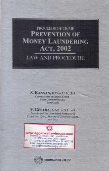 Thomson Reuters Proceeds of Crime Prevention of Money Laundering Act, 2002 Law and Procedure by S KANNAN & V GEETHA Edition 2017