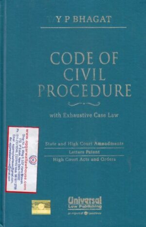 Universal Law Publishing Code of Civil procedure with Exhaustive case Law by Y P BHAGAT Edition 2017