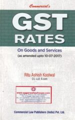 Commercial's GST Rates on Goods and Services by RITU ASHISH KOOLWAL Edition 2017