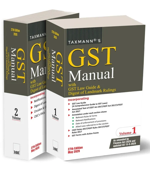 Taxmann GST Manual With GST Law Guide & Digest of Landmark Rulings in 2 volumes 27th Edition 2026