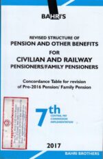 Bahri's Revised Structure of Pension and Other Benefits For Civilian and railway Pensioners / family pensioners Edition 2017