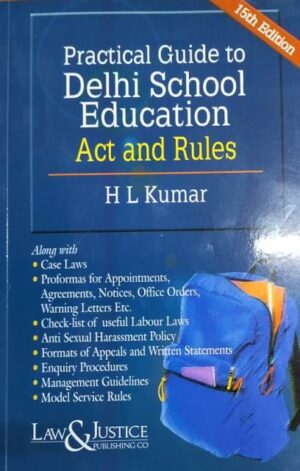 Law&Justice Practical Guide to Delhi School Education Act & Rules by HL KUMAR Edition 2022