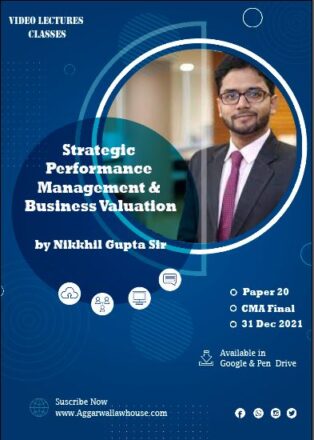 Video Lectures of Strategic Performance Management & Business Valuation Paper 20 for CMA Final Students Syllabus 2016 in Hindi by Nikkhil Gupta Video Valid Till 31 Dec 2021 Available in Google Drive / Pen Drive