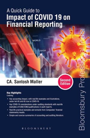 Bloomsbury?s A Quick Guide to Impact of COVID 19 on Financial Reporting by Santosh Maller  2nd Edition March 2021