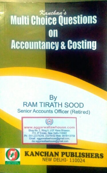 Kanchan's Multi Choice Question on Accountancy & Costing Professional Competition Exams CS MBA etc by Ram Tirath Sood Edition 2018
