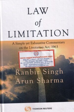 Thomson Reuters' Law of Limitation a Simple yet Exhaustive Commentary on the Limitation Act,1963 by RANBIR SINGH, ARUN SHARMA Edition 2020