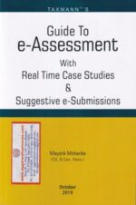 Taxmann's Guide to e-Assessment With Real Time Case Studies & Suggestive e-Submissions By MAYANK MOHANKA October Edition 2019