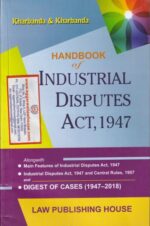 Law Publishing House's Handbook Of Industrial Disputes Act 1947 With Digest Of cases (1947-2018) By V.K. Kharbanda & Vipul kharbanda Edition 2019