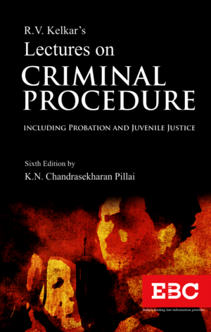 EBC Lectures on Criminal Procedure Including Probation and Juvenile Justice by K.N. Chandrasekharan Pillai Edition 2023
