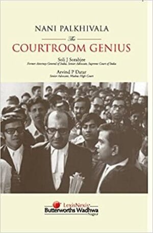 Lexis Nexis Nani Palkhivala The Courtroom Genius by Soli J. Sorabjee Edition 2023