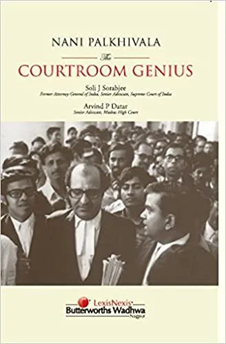 Lexis Nexis Nani Palkhivala The Courtroom Genius by Soli J. Sorabjee Edition Reprint 2024