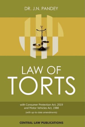 CENTRAL LAW PUBLICATIONS'S Law Of Torts With Consumer Protection Act and Motor Vehicles Act by DR J.N PANDEY 11th Edition 2026