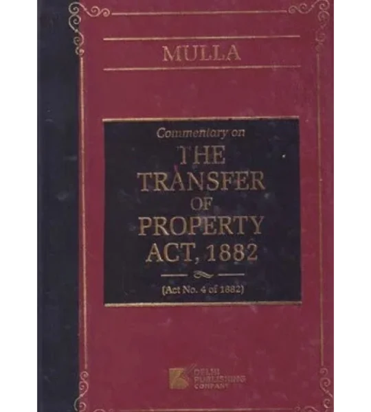 Delhi Pub.Co. Mulla's Commentary on The Transfer of Property Act 1882 Edition 2025