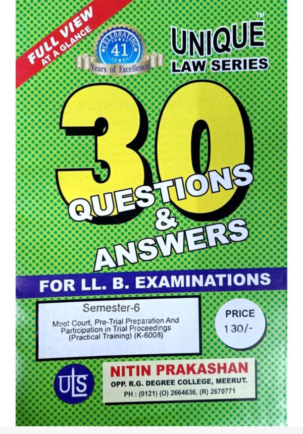 Nitin Prakashan Unique Law Series 30 Questions & Answers Semester-6 Moot Court, Pre-Trial Preparation & Participation in Trial Proceedings (K-608) for LLB Exams.2025