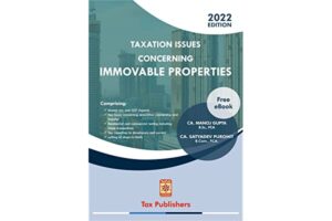 Tax Publications Taxation Issues Concerning Immovable Properties by Manoj Gupta & Satyadev Purohit Edition 2022