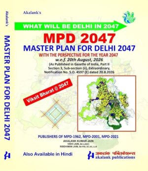 Akalank's What Will Be Delhi in 2047 MPD 2047 Master Plan for Delhi 2047 By Akalank Kumar Jain, Vidhi Jain & Riddhiman Jain 1st Edition Aug 2026