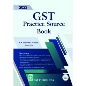 Tax Publishers GST Practice Source Book by Satyadev Purohit Edition 2022