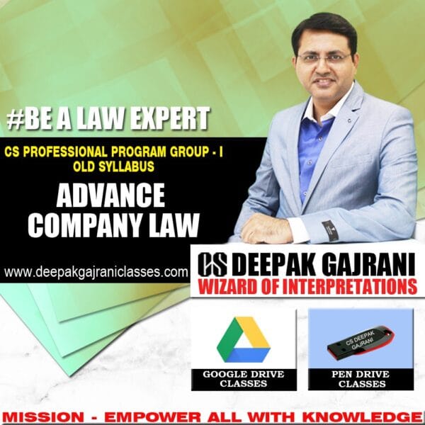 Pendrive Lectures Advance Company Law CS Professional Group 1 Old Course Applicable for Dec 2019 Exam by Deepak Gajrani sir
