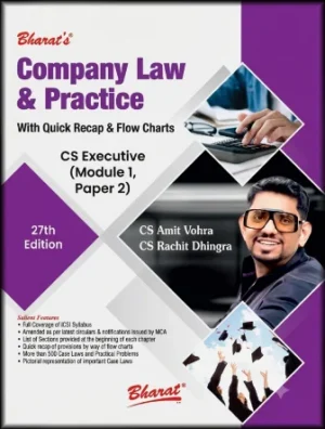 BHARAT'S COMPANY LAW & PRACTICE WITH QUICK RECAP & FLOW CHARTS BY CS AMIT VOHRA & CS RACHIT DHINGRA CS EXECUTIVE (MODULE 1, PAPER 2) 27th Edition