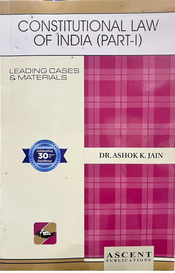 Ascent Publication Constitutional Law of India (Part - I) by ASHOK K JAIN Edition 2025-26