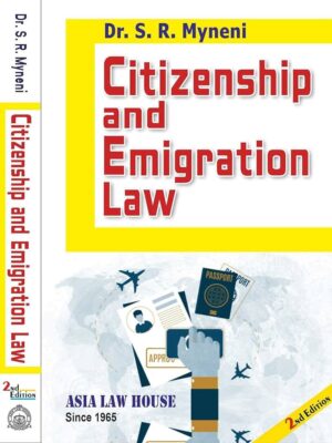 Asia Law House Citizenship and Emigration Law by SR MYNENI Edition 2022
