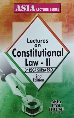Asia Law House Lectures On Constitutional Law-II  by DR. REGA SURYA RAO Edition 2023