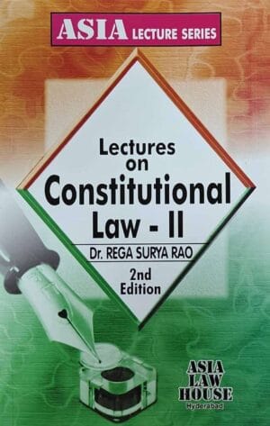 Asia Law House Lectures On Constitutional Law-II  by DR. REGA SURYA RAO Edition 2024