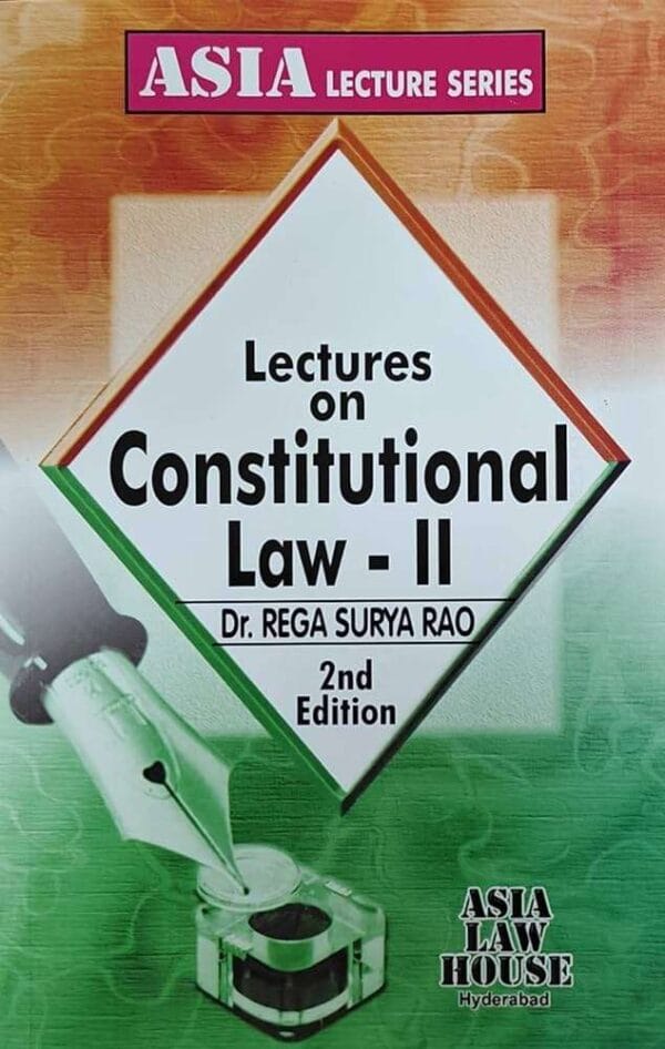 Asia Law House Lectures On Constitutional Law-II  by DR. REGA SURYA RAO Edition 2024