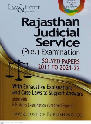 Law&Justice Rajasthan Judicial Service (Pre.) Examinations Solved Paper 2011 to 2021-22 with Exhaustive Explanations and Case Laws Alongwith RJS Mains Examination ( Unsolved Papers ) by Anshul Jain Edition 2024