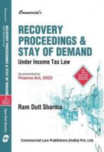 Commercial's Recovery Proceedings & Stay of Demand Under Income Tax Law As Amended by Finance Act, 2022 by Ram Dutt Sharma Edition 2022