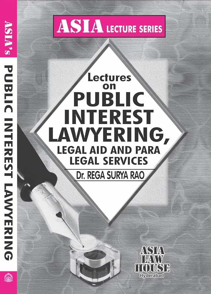 Asia Law House Lectures On Public interest lawyering legal aid and para legal services by DR.REGA SURYA RAO 2nd Edition 2022
