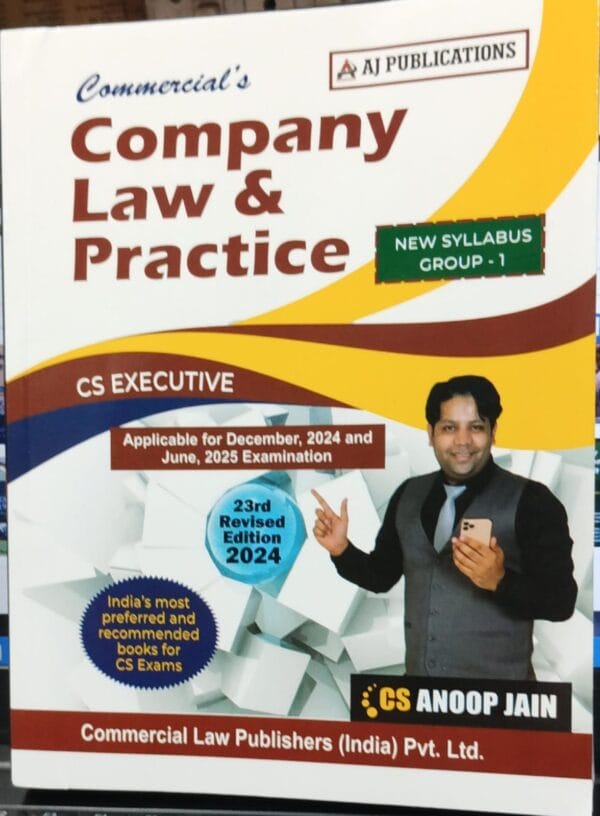 COMMERICAL'S COMPANY LAW & PRACTICE APPLICABLE FOR DEC, 2024 AND JUNE, 2025 EXAMINATION by ANUP JAIN 23RD REVISED EDITION 2024