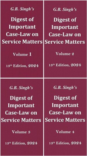 CCL's Digest of Important Case-Law on Service Matters (Set of 4 Vols) by G B Singh 12th Edition 2024