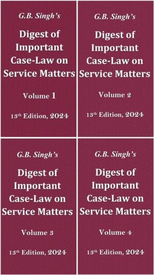 CCL's Digest of Important Case-Law on Service Matters (Set of 4 Vols) by G B Singh 12th Edition 2024