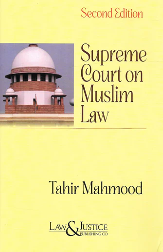 Law&Justice Supreme Court on Muslim Law by Tahim Mahmood Edition 2024