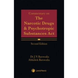 Universal's Commentary on The Narcotic Drugs & Psychotropic Substances Act with Latest Case Law by J N Barowalia & Abhishek Barowalia Reprint Edition 2025