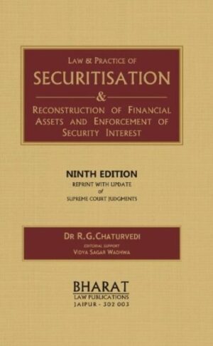 Bharat Law Publications Law & Practice of Securitisation & Reconstruction of Financial Assets and Enforcement of Security Interest by RG CHATURVEDI Edition 2023