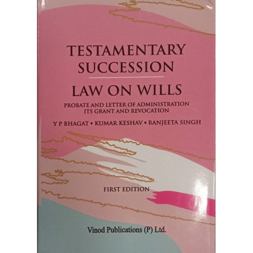Vinod Publications Testamentary Succession Law on Wills by Y P Bhagat, Kumar Keshav & Ranjeeta Singh Edition 2023