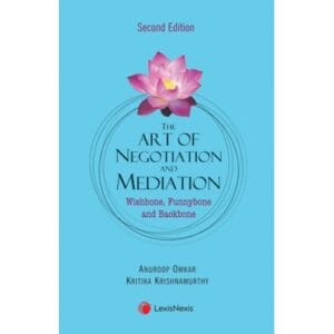 Lexis Nexis The Art of Negotiation and Mediation Wishbone Funnybone and Backbone by Anuroop Omkar & Kritika Krishnamurthy Edition 2024
