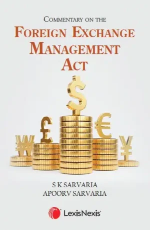 Lexis Nexis Commentary on The Foreign Exchange Management Act by S K Sarvaria and Apoorv Sarvaria Edition 2023